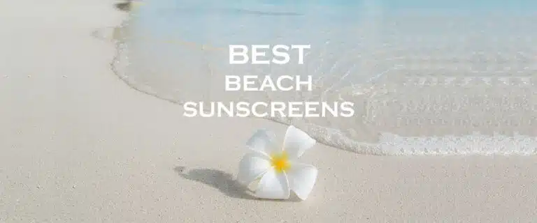 The Best Beach Sunscreens of 2024 for Safe and Fun Beach Time!