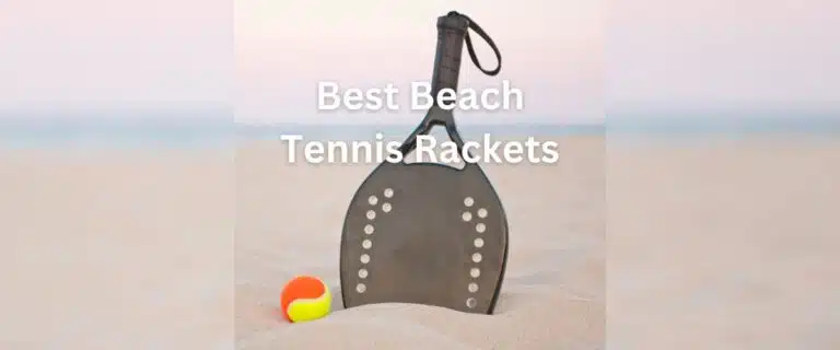 The Best Beach Tennis Rackets Get Ready For Seaside Fun