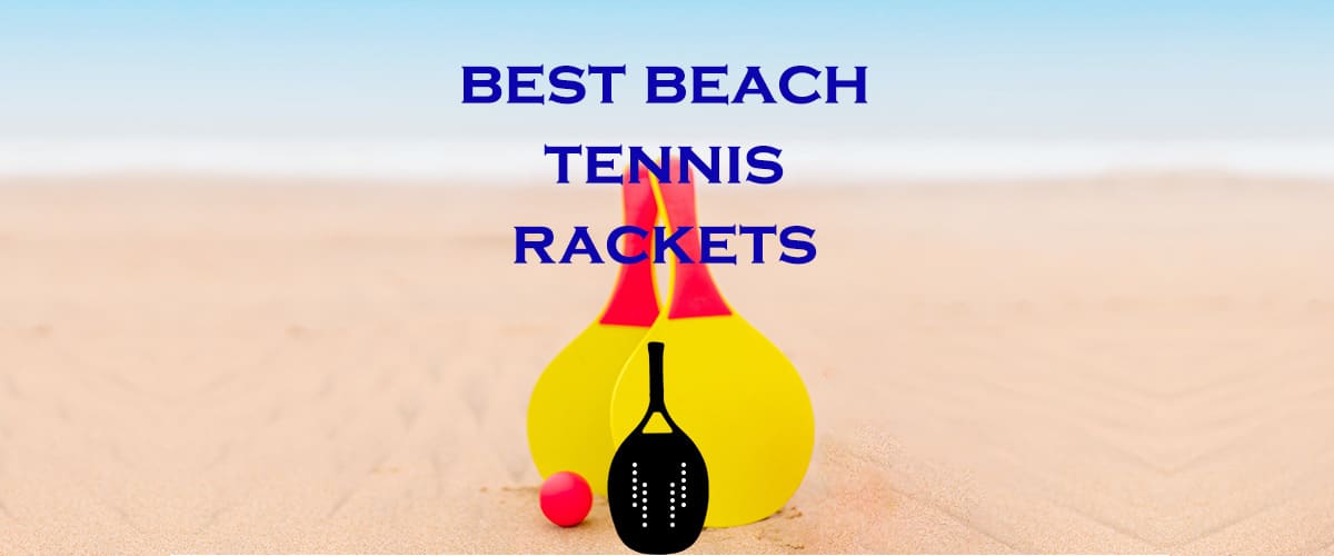 The Best Beach Tennis Rackets Get Ready For Seaside Fun BEACH180