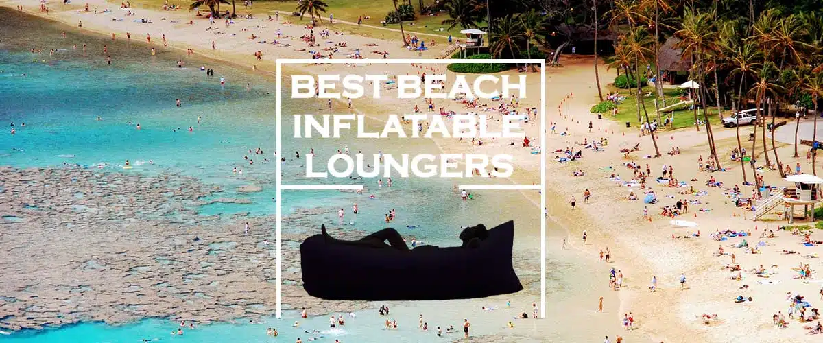 Get the best beach inflatable loungers to make your next beach day even more relaxing and enjoyable.