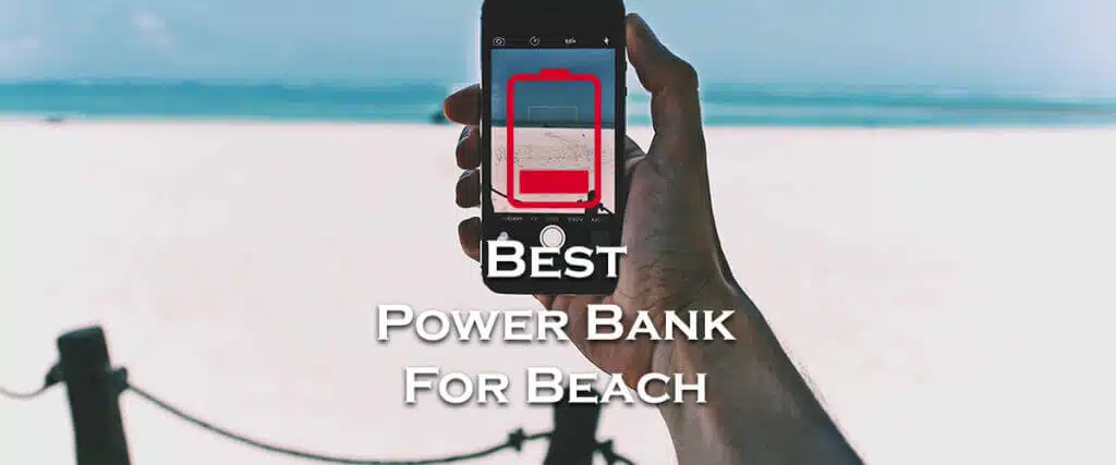 Get the best beach power banks for your summer vacation! Our top picks of durable, lightweight and waterproof power banks will keep your electronics charged throughout your beach days.