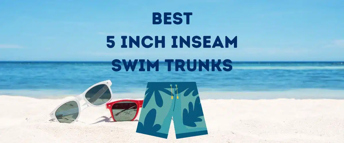 Best 5 Inch Inseam Swim Trunks