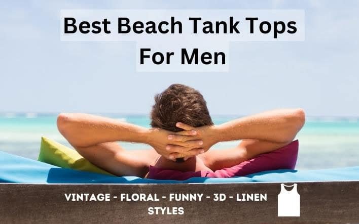 Beach Tank Tops For Men - Top Picks