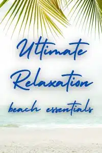 Ultimate Relaxation Beach Essentials