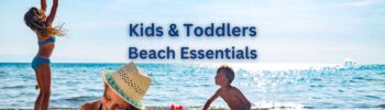 Most Recommended Beach Essentials for Kids and Toddlers