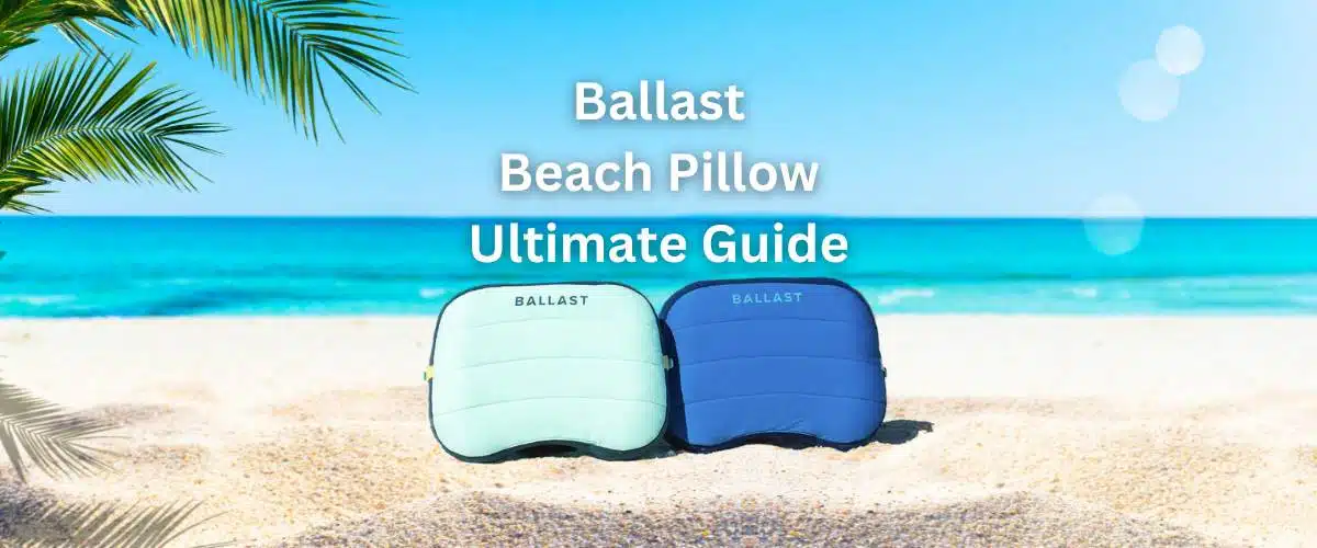 Ballast Beach Pillow Ultimate Guide