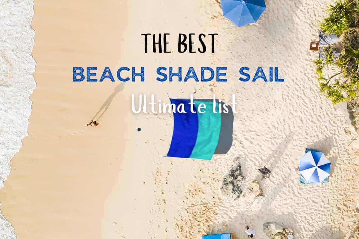 The Best Beach Shade Sail Ultimate List Cover