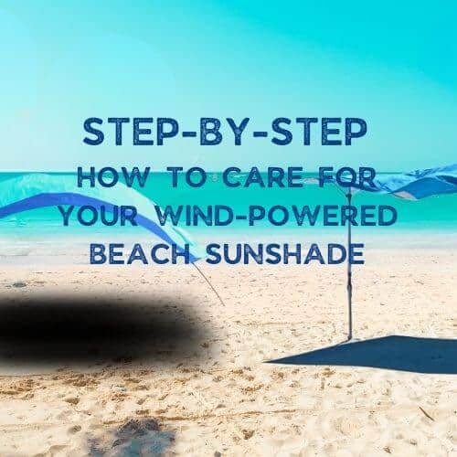 How to Care for Wind-Powered Beach Sunshade Step by Step