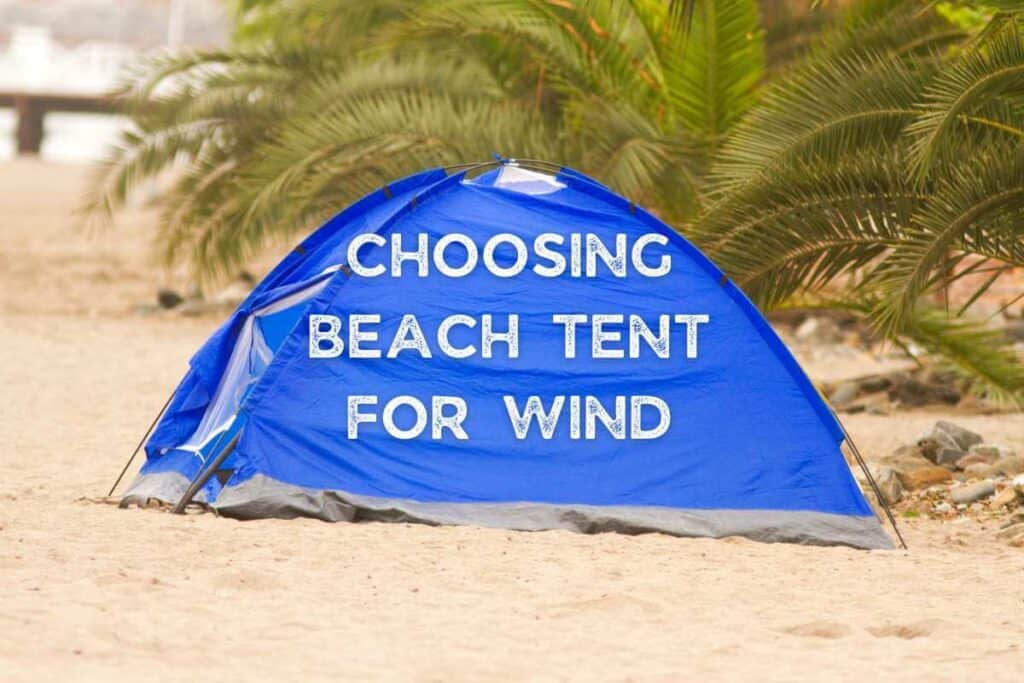 How to Choose a Beach Tent For Wind