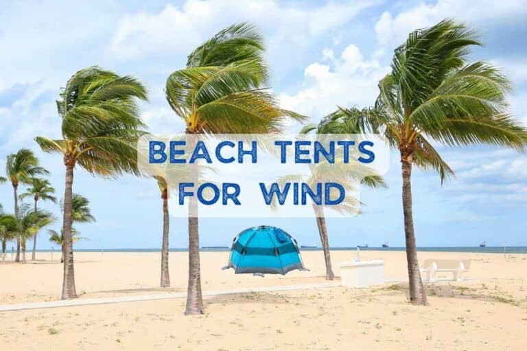 Beach Tents for Wind Ultimate Guide + 2024 Best 3 Picks