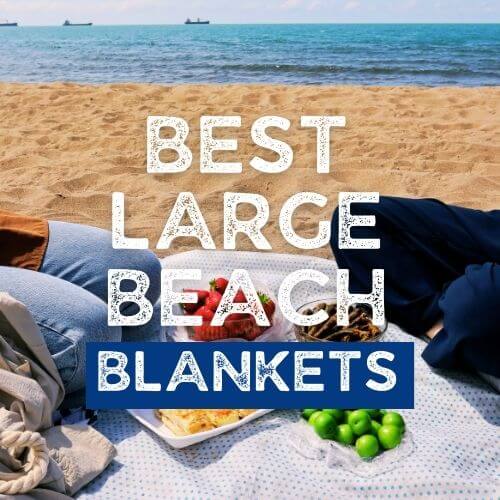 Best Large Beach Blankets - Top Piks